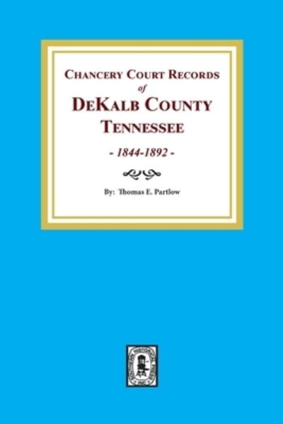 Dekalb County, Tn., Chancery Court Records Of. 1844-1891 - Thomas Partlow - Livres - Southern Historical Pr - 9780893087616 - 20 juillet 2020