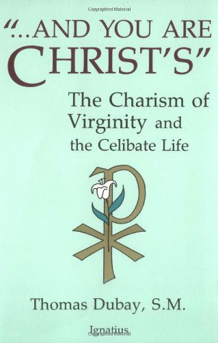 Cover for Thomas Dubay · And You Are Christ's: the Charism of Virginity and the Celibate Life (Pocketbok) [First edition] (1987)