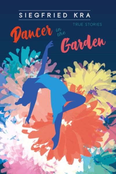 Cover for Siegfried Kra · Dancer in the Garden (Book) (2020)