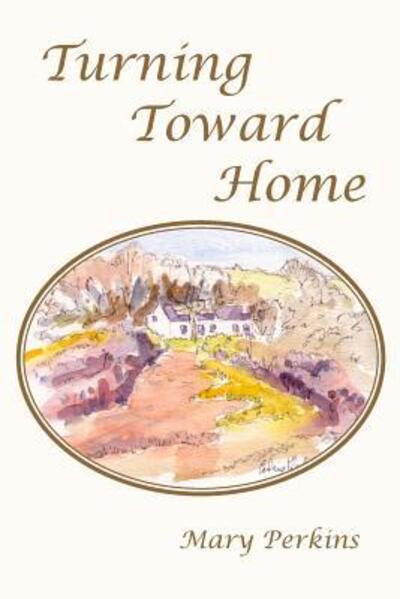 Cover for Mary Perkins · Turning Toward Home (Paperback Book) (2016)