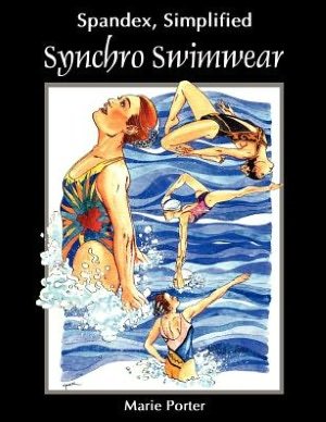 Cover for Marie Porter · Spandex Simplified: Synchro Swimwear (Paperback Bog) (2012)