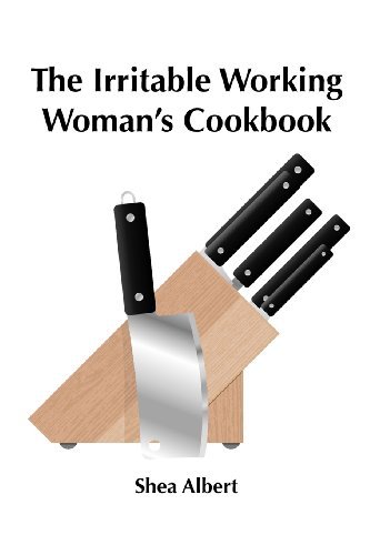 Cover for Shea Albert · The Irritable Working Woman's Cookbook (Paperback Book) (2012)