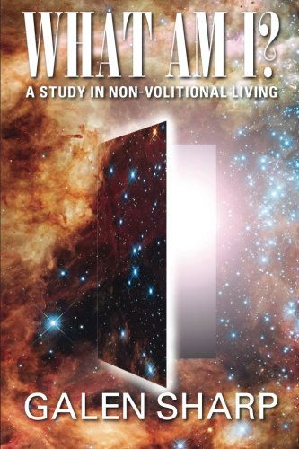 Cover for Galen Sharp · What Am I? a Study in Non-volitional Living (Paperback Book) (2012)