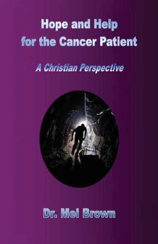 Hope and Help for the Cancer Patient: a Christian Perspective - Mel Brown - Kirjat - Guidance House Publications - 9780991282616 - torstai 10. huhtikuuta 2014