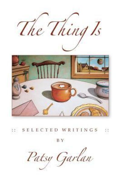 Cover for Patsy Garlan · The Thing Is Selected Writings by Patsy Garlan (Taschenbuch) (2016)