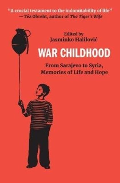 Cover for Jasminko Halilovic · War Childhood: From Sarajevo to Syria, Memories of Life and Hope (Paperback Book) (2023)