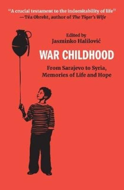 War Childhood: From Sarajevo to Syria, Memories of Life and Hope - Jasminko Halilovic - Kirjat - New Europe Books - 9780999541616 - torstai 11. toukokuuta 2023