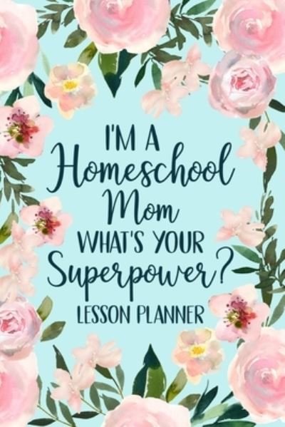 Cover for Paperland · I'm a Homeschool Mom What's Your Superpower 2022 Planner (Paperback Book) (2024)