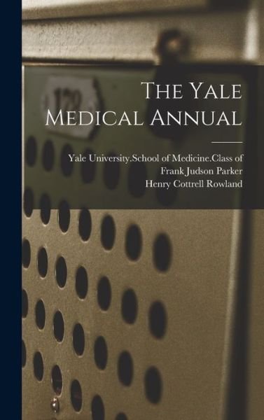 Cover for Yale University School of Medicine CL · The Yale Medical Annual (Innbunden bok) (2021)