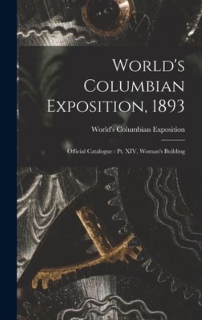 Cover for World's Columbian Exposition (1893 · World's Columbian Exposition, 1893 (Hardcover Book) (2021)