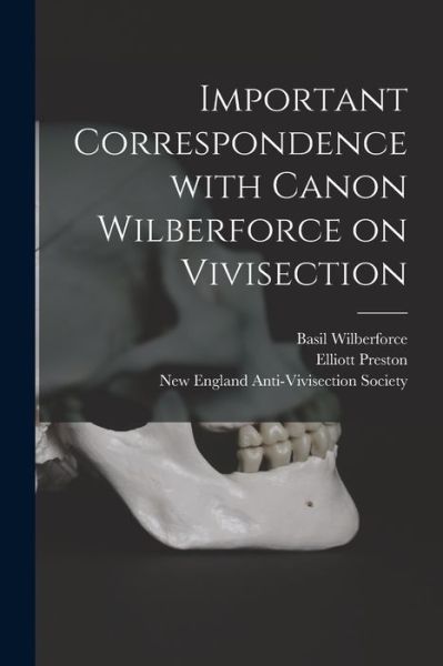 Cover for Basil 1841-1916 Wilberforce · Important Correspondence With Canon Wilberforce on Vivisection (Paperback Book) (2021)