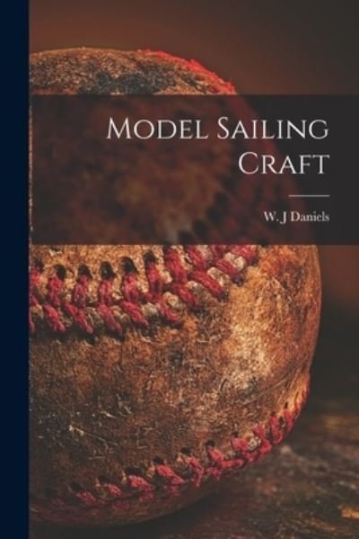 Cover for W J Daniels · Model Sailing Craft (Taschenbuch) (2021)