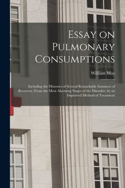 Cover for William 1763-1827 May · Essay on Pulmonary Consumptions (Paperback Book) (2021)
