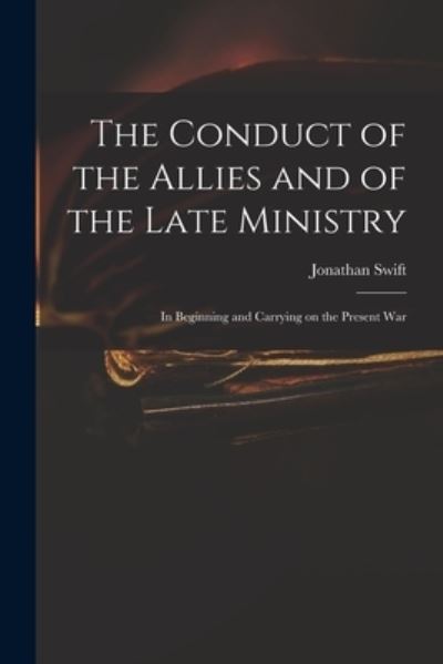 Cover for Jonathan 1667-1745 Swift · The Conduct of the Allies and of the Late Ministry (Paperback Book) (2021)