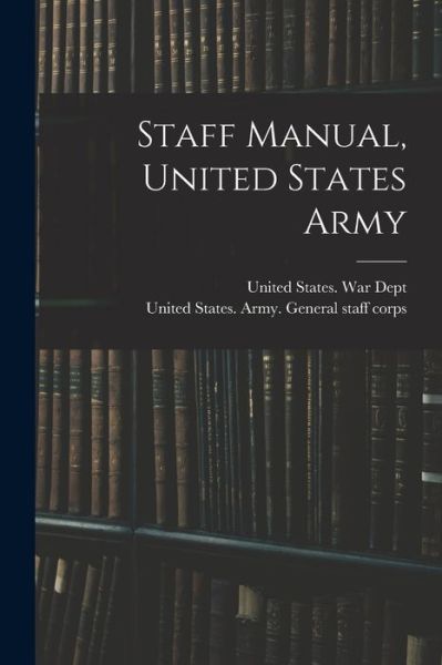 Cover for United States War Dept · Staff Manual, United States Army (Book) (2022)