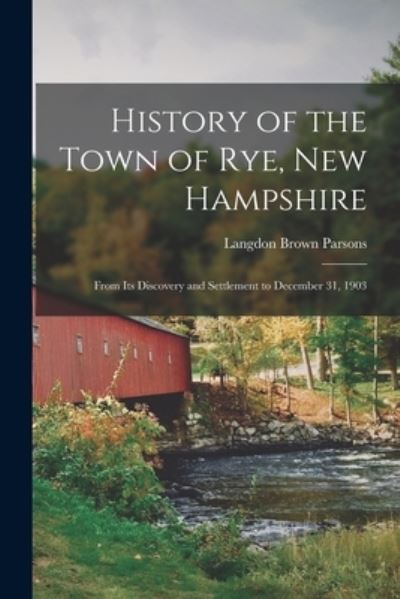 Cover for Langdon Brown Parsons · History of the Town of Rye, New Hampshire (Book) (2022)