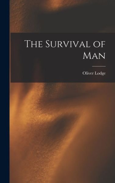 Cover for Oliver Lodge · Survival of Man (Bok) (2022)