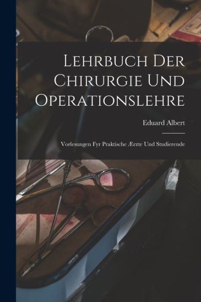 Cover for Eduard Albert · Lehrbuch der Chirurgie und Operationslehre (Book) (2022)