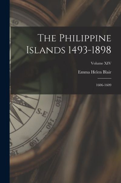 Cover for Emma Helen Blair · Philippine Islands 1493-1898 (Book) (2022)