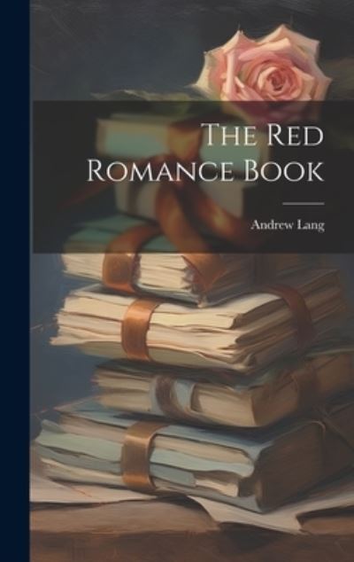 Cover for Andrew Lang · Red Romance Book (Book) (2023)