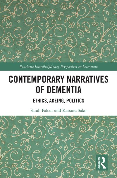 Cover for Sarah Falcus · Contemporary Narratives of Dementia: Ethics, Ageing, Politics - Routledge Interdisciplinary Perspectives on Literature (Paperback Book) (2021)