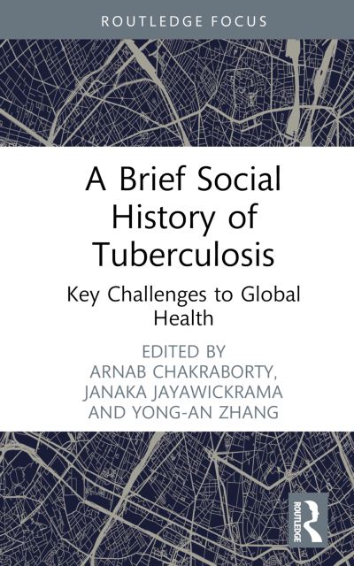 A Brief Social History of Tuberculosis: Key Challenges to Global Health (Hardcover Book) (2024)