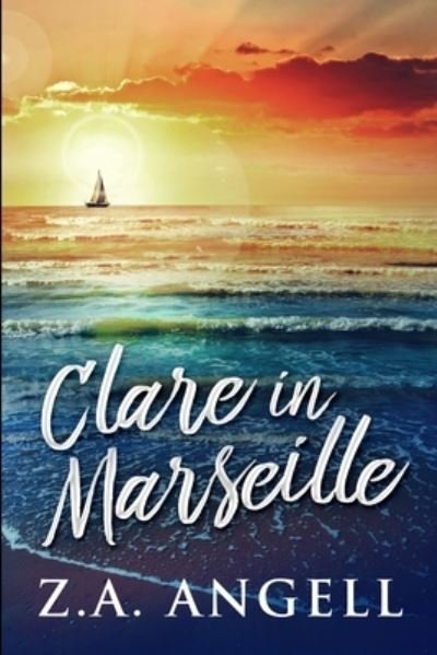 Cover for Z a Angell · Clare in Marseille : Large Print Edition (Paperback Book) (2021)