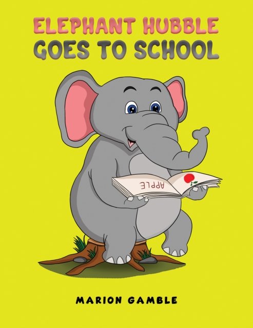 Cover for Marion Gamble · Elephant Hubble Goes to School (Pocketbok) (2024)