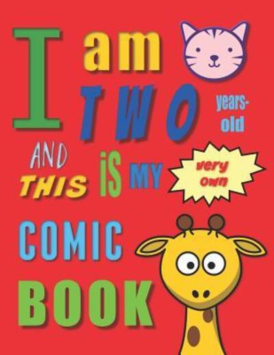 I am Two Years-Old and This Is My Very Own Comic Book - Your Name Here - Boeken - Independently Published - 9781072490616 - 6 juni 2019