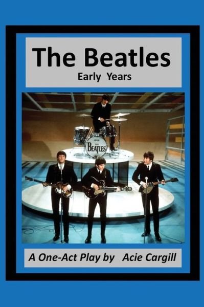 The Beatles - Acie Cargill - Libros - Independently Published - 9781086602616 - 31 de julio de 2019