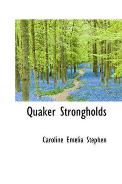 Cover for Caroline Emelia Stephen · Quaker Strongholds (Hardcover Book) (2009)