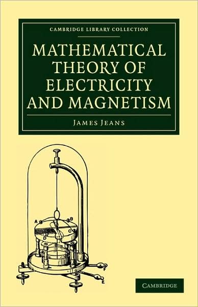 Cover for James Jeans · Mathematical Theory of Electricity and Magnetism - Cambridge Library Collection - Physical Sciences (Paperback Book) [5 Revised edition] (2009)