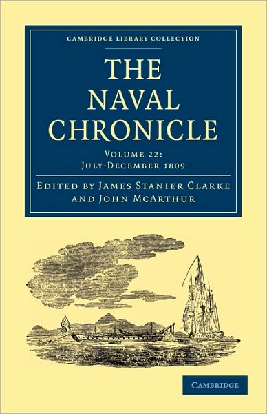 Cover for Clarke James Stanier · The Naval Chronicle: Volume 22, July–December 1809: Containing a General and Biographical History of the Royal Navy of the United Kingdom with a Variety of Original Papers on Nautical Subjects - Cambridge Library Collection - Naval Chronicle (Paperback Book) (2010)