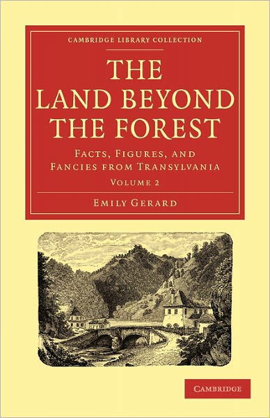 Cover for Emily Gerard · The Land Beyond the Forest: Facts, Figures, and Fancies from Transylvania - Cambridge Library Collection - Travel, Europe (Taschenbuch) (2011)