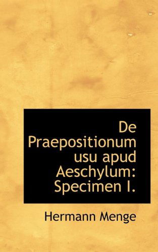 Cover for Hermann Menge · De Praepositionum Usu Apud Aeschylum: Specimen I. (Paperback Book) (2009)