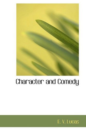 Cover for E. V. Lucas · Character and Comedy (Hardcover Book) (2009)