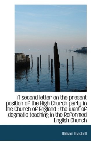 Cover for William Maskell · A Second Letter on the Present Position of the High Church Party in the Church of England: The Want (Paperback Book) (2009)
