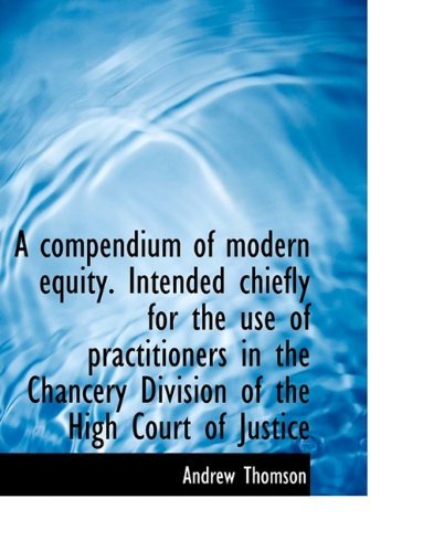 Cover for Andrew Thomson · A Compendium of Modern Equity. Intended Chiefly for the Use of Practitioners in the Chancery Divisio (Hardcover Book) (2009)