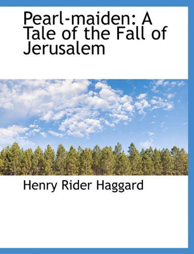 Cover for Sir H Rider Haggard · Pearl-Maiden: A Tale of the Fall of Jerusalem (Hardcover Book) (2009)