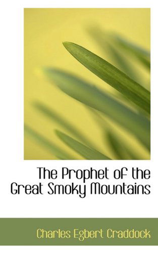 Cover for Charles Egbert Craddock · The Prophet of the Great Smoky Mountains (Hardcover Book) (2009)