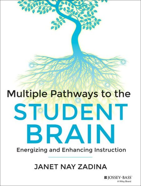 Cover for Janet Zadina · Multiple Pathways to the Student Brain: Energizing and Enhancing Instruction (Paperback Book) (2014)