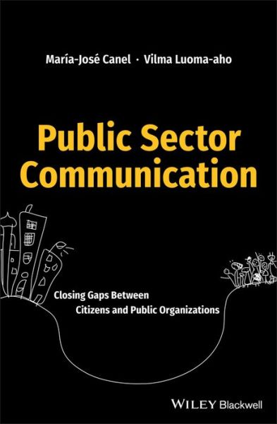 Cover for Maria Jose Canel · Public Sector Communication: Closing Gaps Between Citizens and Public Organizations (Hardcover Book) (2018)
