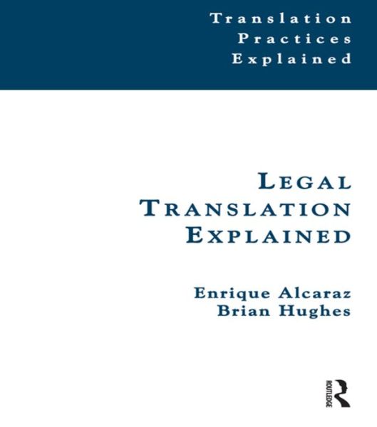 Cover for Enrique Alcaraz · Legal Translation Explained - Translation Practices Explained (Hardcover Book) (2015)