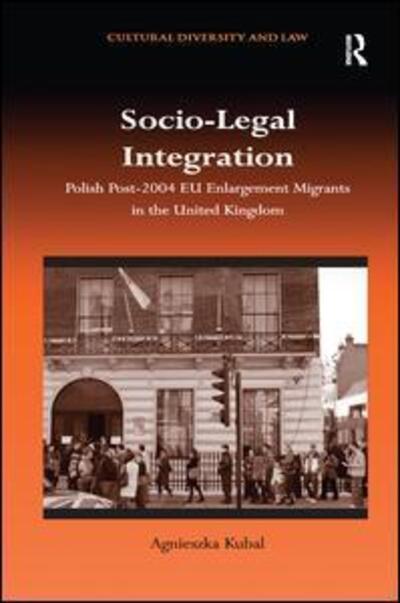 Cover for Agnieszka Kubal · Socio-Legal Integration: Polish Post-2004 EU Enlargement Migrants in the United Kingdom - Cultural Diversity and Law (Paperback Book) (2016)