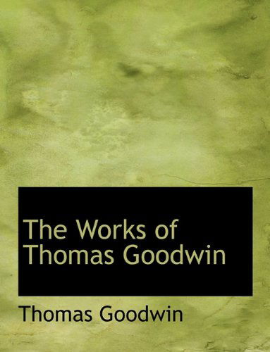 Cover for Thomas Goodwin · The Works of Thomas Goodwin (Paperback Book) (2010)