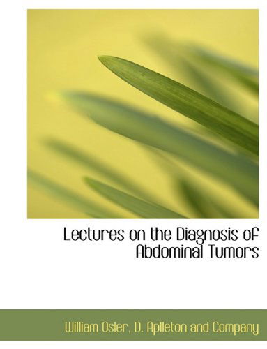 Cover for William Osler · Lectures on the Diagnosis of Abdominal Tumors (Paperback Book) (2010)