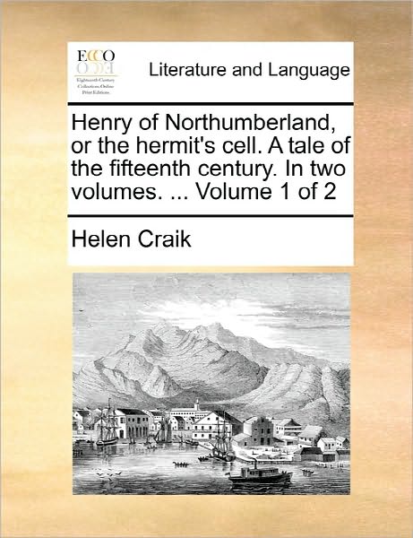 Cover for Helen Craik · Henry of Northumberland, or the Hermit's Cell. a Tale of the Fifteenth Century. in Two Volumes. ... Volume 1 of 2 (Paperback Book) (2010)