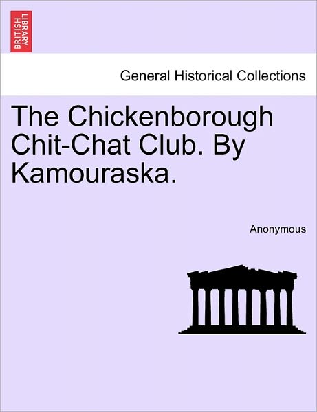Cover for Anonymous · The Chickenborough Chit-chat Club. by Kamouraska. (Paperback Book) (2011)