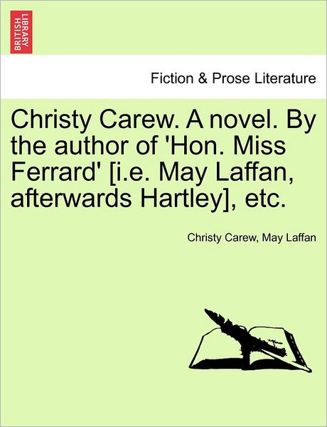 Cover for Christy Carew · Christy Carew. a Novel. by the Author of 'hon. Miss Ferrard' [i.e. May Laffan, Afterwards Hartley], Etc. Vol. Iii. (Paperback Book) (2011)