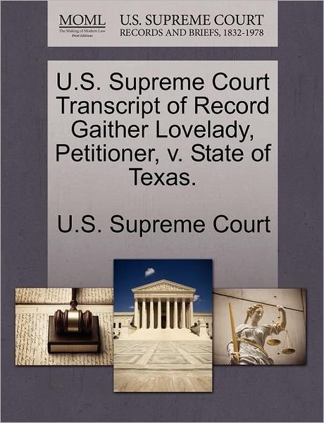 Cover for U S Supreme Court · U.s. Supreme Court Transcript of Record Gaither Lovelady, Petitioner, V. State of Texas. (Paperback Book) (2011)